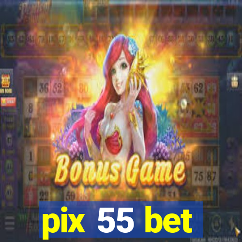 pix 55 bet